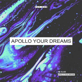 Apollo Your Dreams by Mr. Blaze