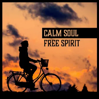 Calm Soul: Free Spirit – Peaceful Music for Inner Strength, Life in Balance, Awakening, Spiritual Meditation, Therapy for Mind by Soul Therapy Group