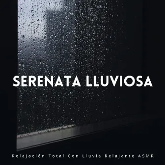 Serenata Lluviosa: Relajación Total Con Lluvia Relajante ASMR by ASMR Relajante