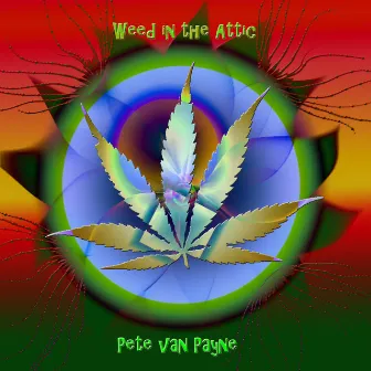 Weed In The Attic by Pete Van Payne