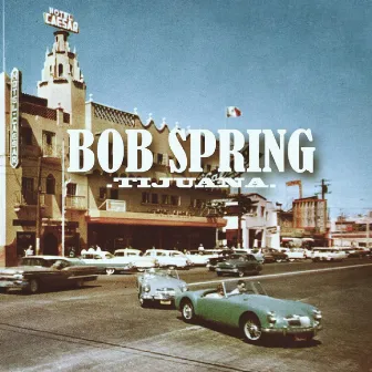 Tijuana by Bob Spring