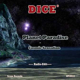 Planet Paradise + Cosmic Sensation by Dice