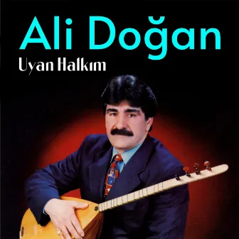 Uyan Halkım by Ali Doğan