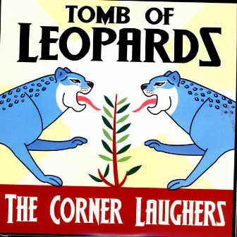 Tomb Of Leopards by The Corner Laughers