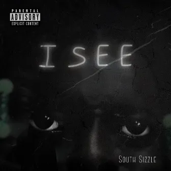 I SEE by South Sizzle