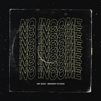 No Income by Anu BuDz