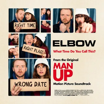 What Time Do You Call This? (From The Original “Man Up” Motion Picture Soundtrack) by Elbow