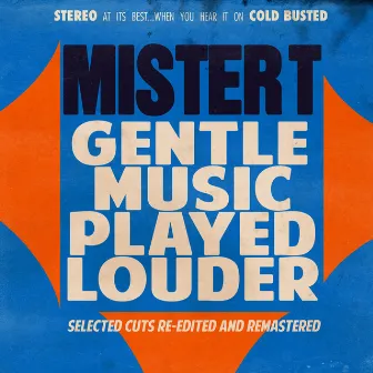 Gentle Music Played Louder by Mister T.