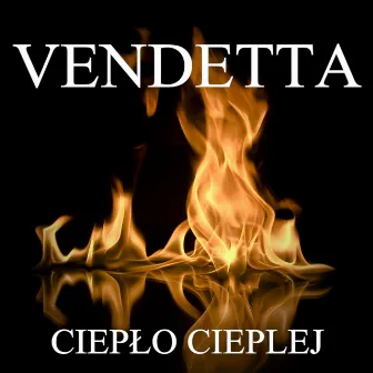 Ciepło Cieplej by Vendetta