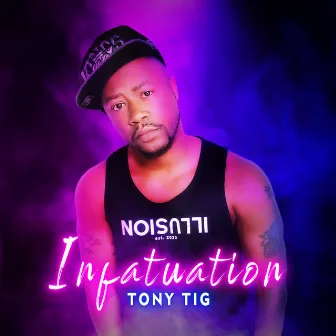 Infatuation by Tony Tig