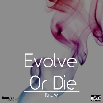 Evolve or Die by Krow