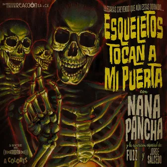 Esqueletos Tocan a Mi Puerta by Nana Pancha