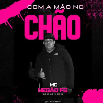 Com a Mão no Chão by Mc Negão FG