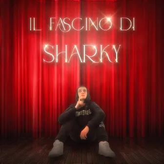 Il Fascino di Sharky by Sharky Mc