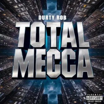 Total Mecca by Durty Rob