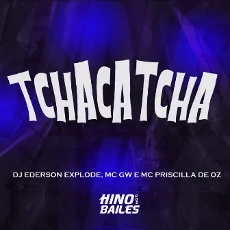 Tchacatcha by Mc Priscilla De Oz