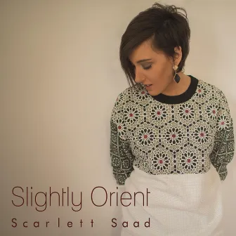 Slightly Orient by Scarlett Saad