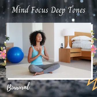 Binaural: Mind Focus Deep Tones by 1 Hour Yoga Music