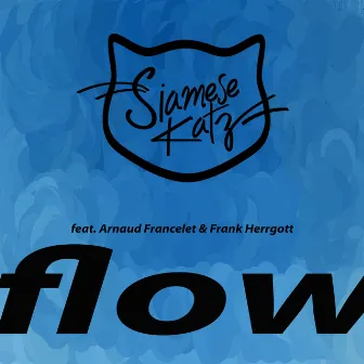 Flow by Siamese Katz