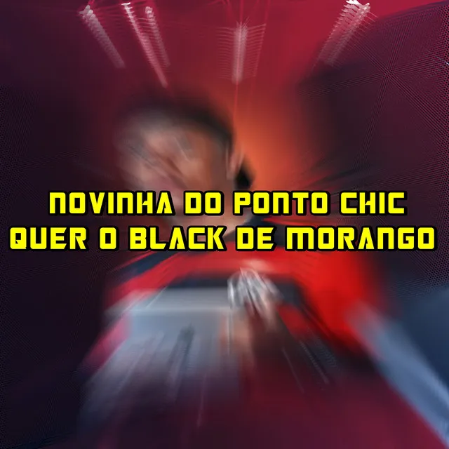 Novinha do Ponto Chic Quer o Black de Morango