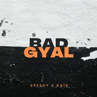 BAD GYAL by Speedy