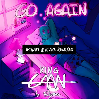 Go Again (Remixes) by King CAAN