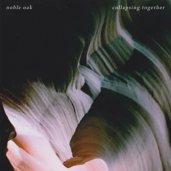 Collapsing Together by Noble Oak