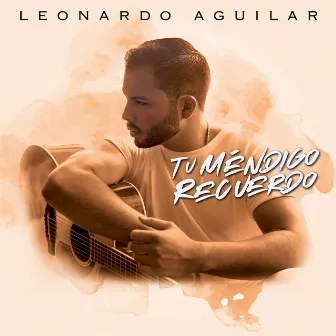 Tu Méndigo Recuerdo by Leonardo Aguilar