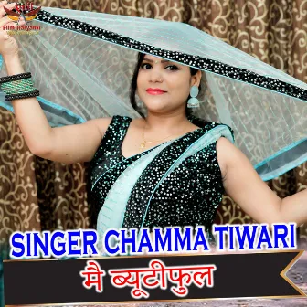 Main Beautiful Chhori by Chamma Tiwari