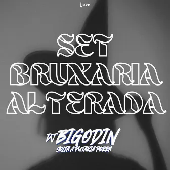 SET BRUXARIA ALTERADA by Dj Bigodin