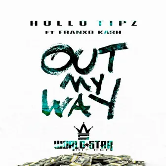 Out My Way (feat. Franxo Kash) by Hollo Tipz