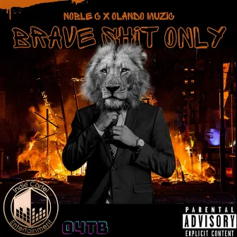 Brave Shit Only by Noble C