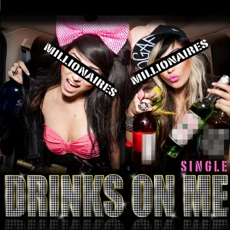 Drinks On Me - Single by Millionaires