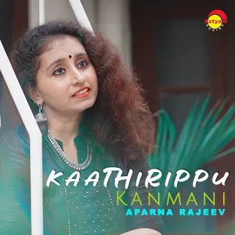 Kaathirippu Kanmani (Recreated Version) by Aparna Rajeev