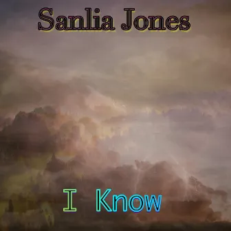 I Know by Sanlia Jones