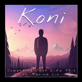 Something Just Like This (feat. Marina Lin) by Koni