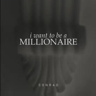 I Want to Be a Millionaire by Conrad