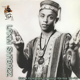 The Ol' Skool Flava Of...Lakim Shabazz: Rare & Unreleased Old School Hip Hop '89-'90 by Lakim Shabazz