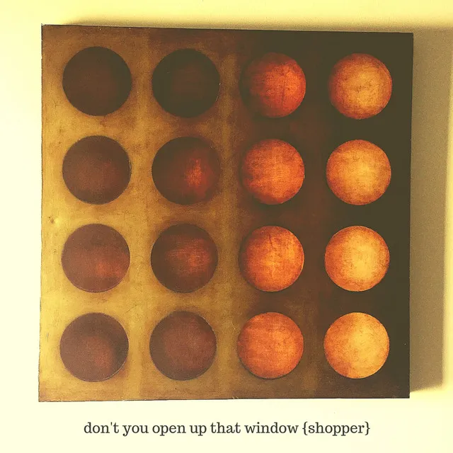 don't you open up that window {shopper}