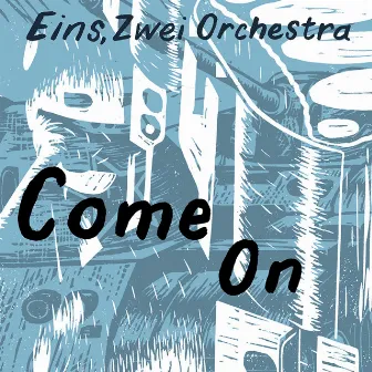 Come ON by Eins Zwei Orchestra