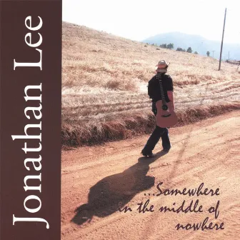 Somewhere In The Middle Of Nowhere by Jonathan Lee