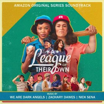 A League of Their Own (Amazon Original Series Soundtrack) by We Are Dark Angels