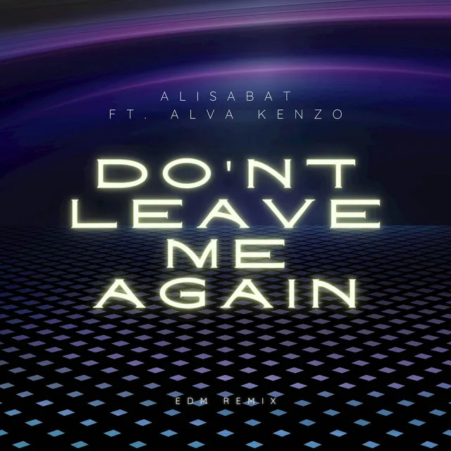 Don't Leave Me Again (Alva Kenzo Remix)