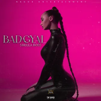 BAD GYAL by SHELLA BOSS