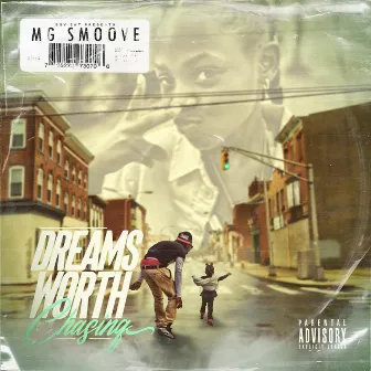 DREAMS WORTH CHASING by Mg Smoove