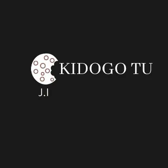 Kidogo Tu by JI