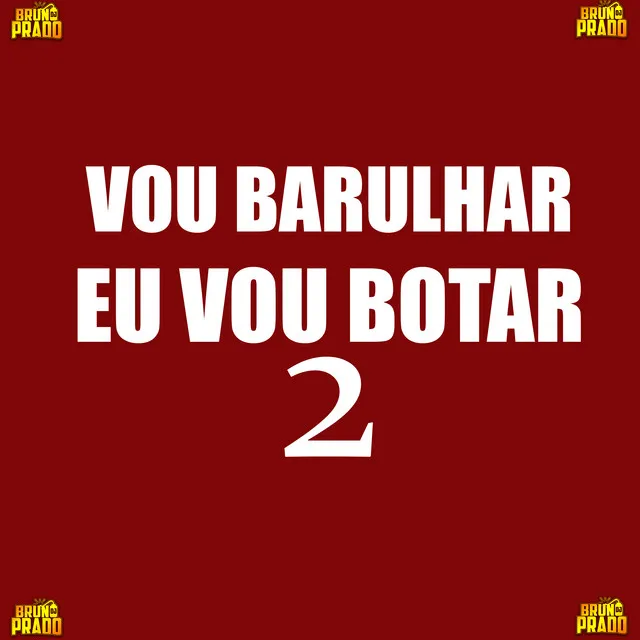 EU VOU BOTAR 2 - VOU BARULHAR