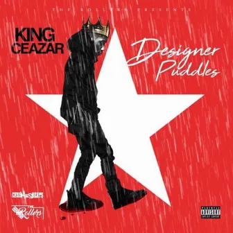 Designer Puddles by King Ceazar