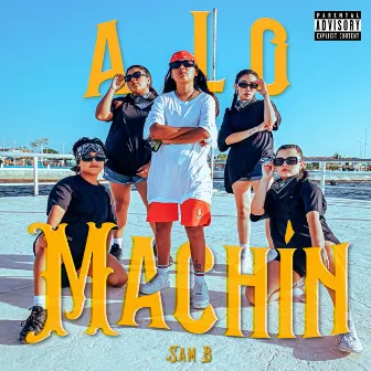 A Lo Machín by SAM B