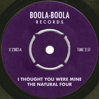 I Thought You Were Mine by The Natural Four